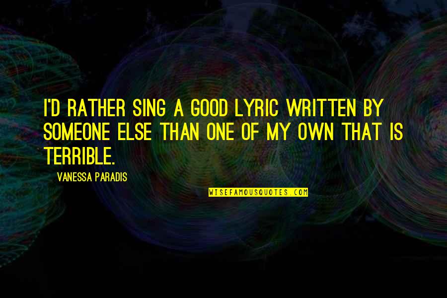 Good R&b Lyric Quotes By Vanessa Paradis: I'd rather sing a good lyric written by