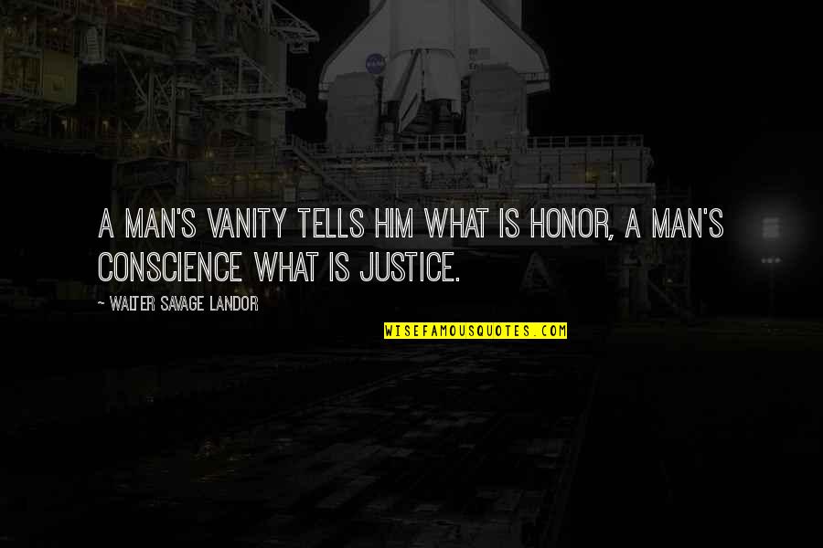 Good R&b Lyric Quotes By Walter Savage Landor: A man's vanity tells him what is honor, Good R&b Lyric Quotes By Walter Savage Landor: A man's vanity tells him what is honor,