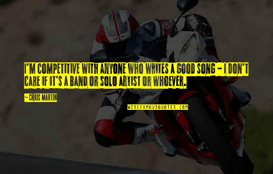 Good R&b Song Quotes By Chris Martin: I'm competitive with anyone who writes a good