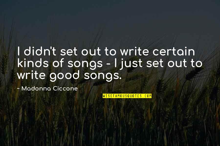 Good R&b Song Quotes By Madonna Ciccone: I didn't set out to write certain kinds