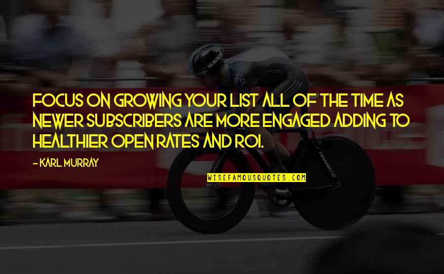 Good Racer Quotes By Karl Murray: Focus on growing your list all of the