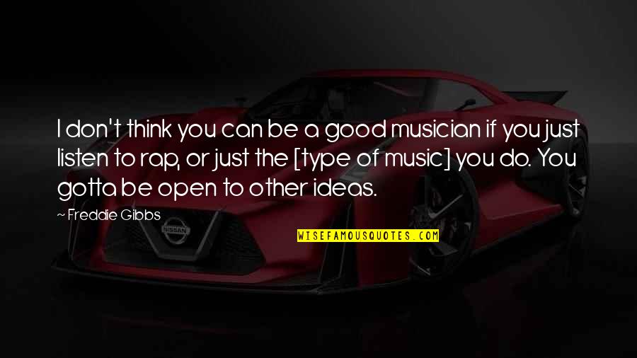Good Rap Music Quotes By Freddie Gibbs: I don't think you can be a good Good Rap Music Quotes By Freddie Gibbs: I don't think you can be a good
