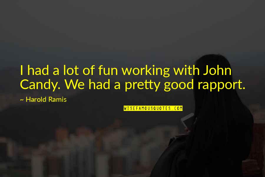 Good Rapport Quotes By Harold Ramis: I had a lot of fun working with