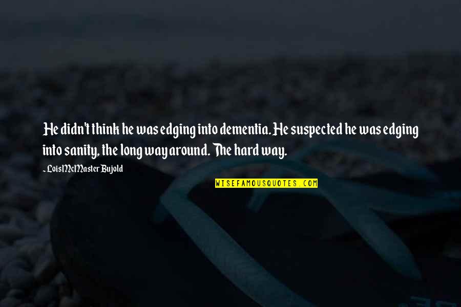 Good Rapport Quotes By Lois McMaster Bujold: He didn't think he was edging into dementia. Good Rapport Quotes By Lois McMaster Bujold: He didn't think he was edging into dementia.