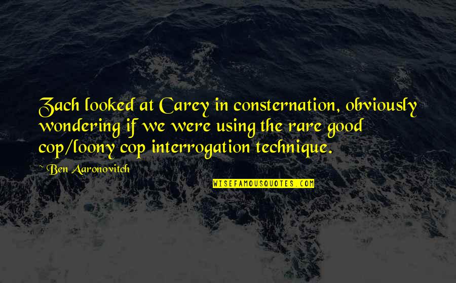 Good Rare Quotes By Ben Aaronovitch: Zach looked at Carey in consternation, obviously wondering