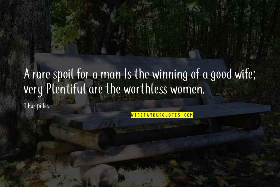 Good Rare Quotes By Euripides: A rare spoil for a man Is the