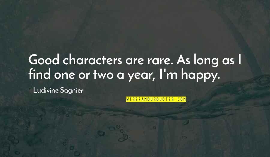 Good Rare Quotes By Ludivine Sagnier: Good characters are rare. As long as I