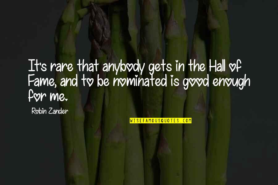 Good Rare Quotes By Robin Zander: It's rare that anybody gets in the Hall