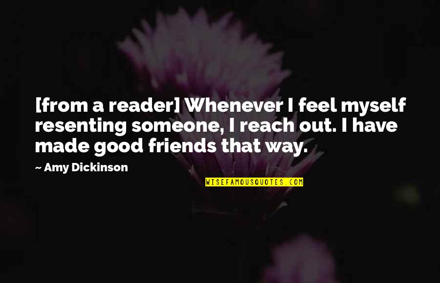 Good Reader Quotes By Amy Dickinson: [from a reader] Whenever I feel myself resenting