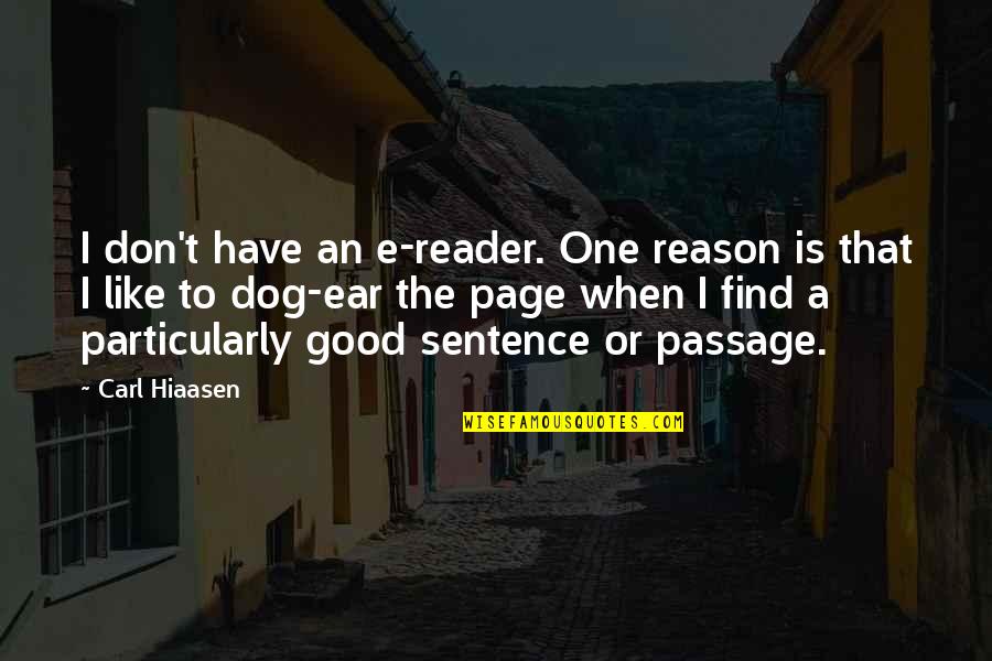 Good Reader Quotes By Carl Hiaasen: I don't have an e-reader. One reason is