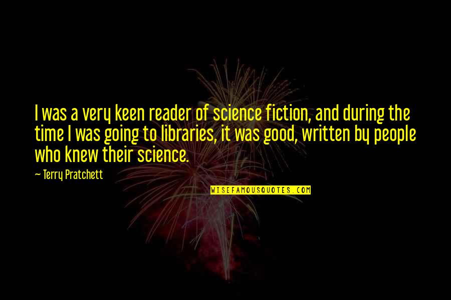 Good Reader Quotes By Terry Pratchett: I was a very keen reader of science