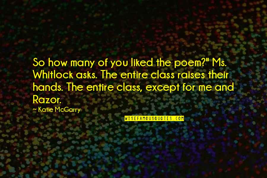 Good Readers And Good Writers Quotes By Katie McGarry: So how many of you liked the poem?"