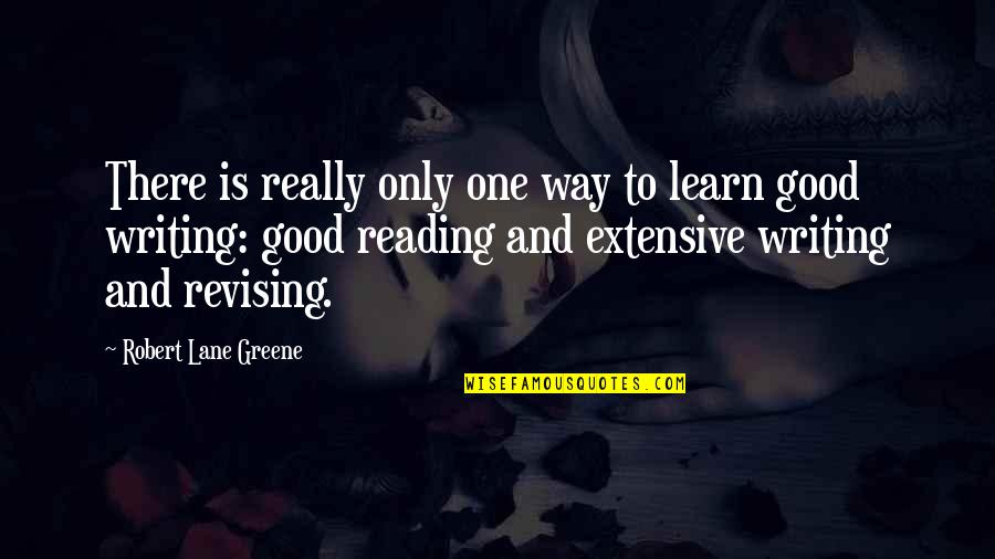 Good Reading And Writing Quotes By Robert Lane Greene: There is really only one way to learn