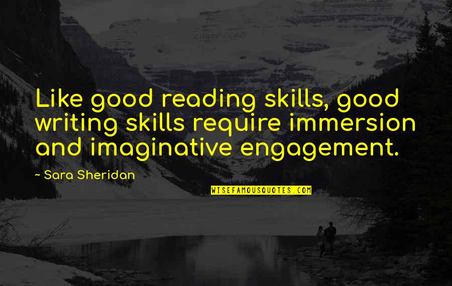 Good Reading And Writing Quotes By Sara Sheridan: Like good reading skills, good writing skills require