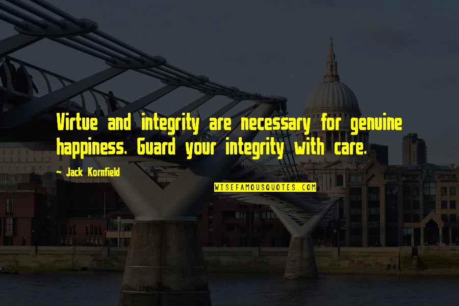 Good Reads Bribery Quotes By Jack Kornfield: Virtue and integrity are necessary for genuine happiness.