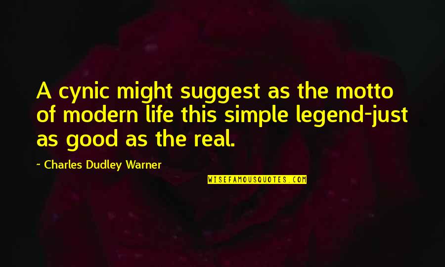 Good Real Life Quotes By Charles Dudley Warner: A cynic might suggest as the motto of