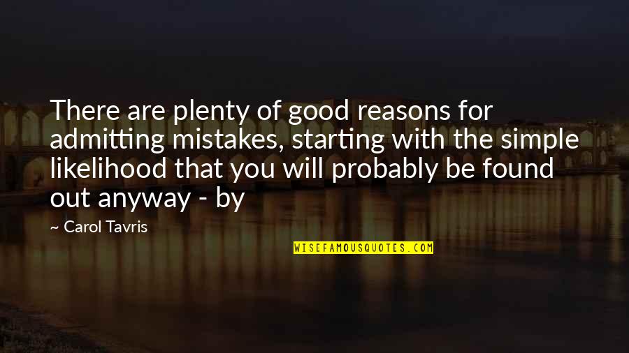 Good Reasons Quotes By Carol Tavris: There are plenty of good reasons for admitting