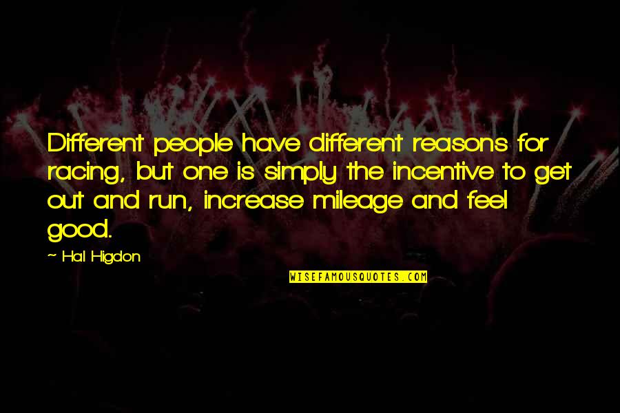 Good Reasons Quotes By Hal Higdon: Different people have different reasons for racing, but Good Reasons Quotes By Hal Higdon: Different people have different reasons for racing, but