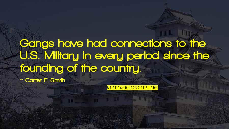 Good Recent Movie Quotes By Carter F. Smith: Gangs have had connections to the U.S. Military