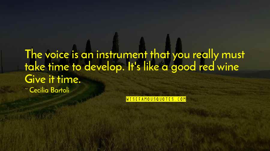 Good Red Wine Quotes By Cecilia Bartoli: The voice is an instrument that you really Good Red Wine Quotes By Cecilia Bartoli: The voice is an instrument that you really