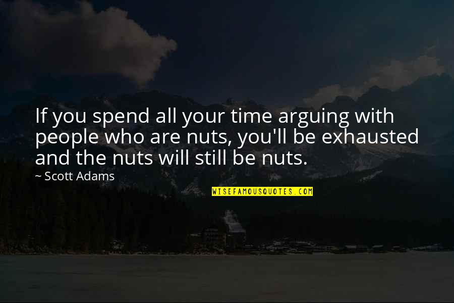 Good Referee Quotes By Scott Adams: If you spend all your time arguing with