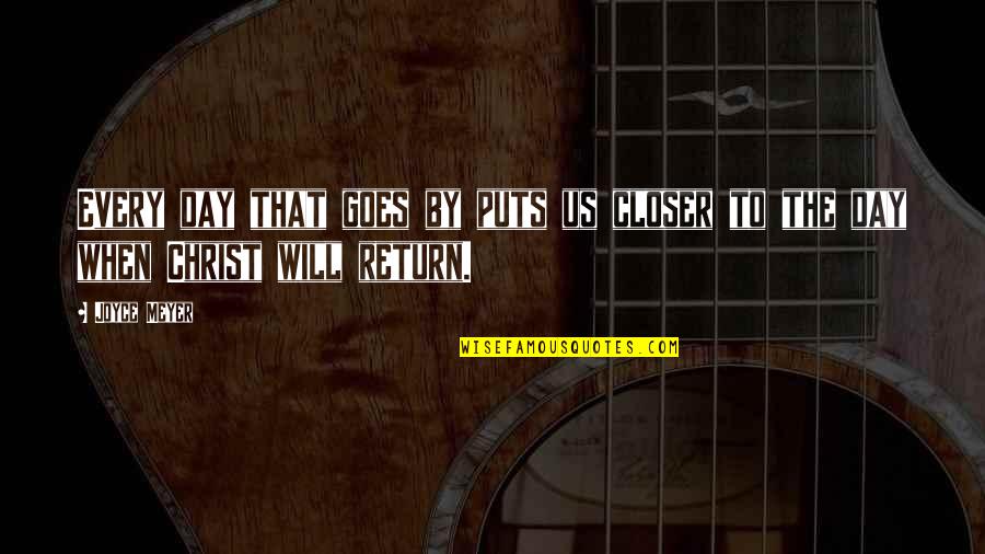Good Reggae Quotes By Joyce Meyer: Every day that goes by puts us closer