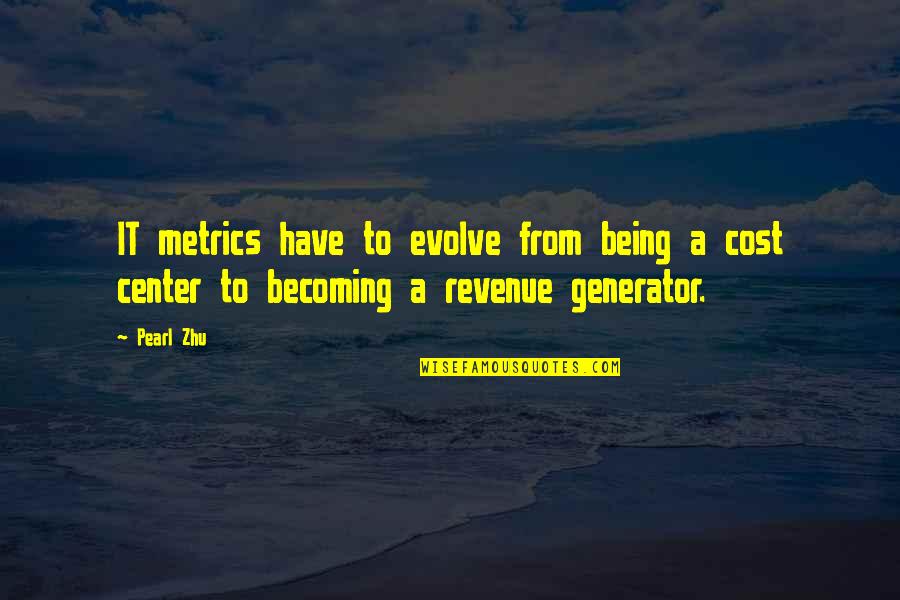 Good Regression Quotes By Pearl Zhu: IT metrics have to evolve from being a