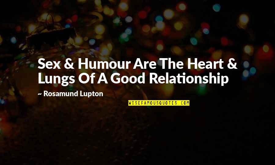 Good Relationship Quotes By Rosamund Lupton: Sex & Humour Are The Heart & Lungs