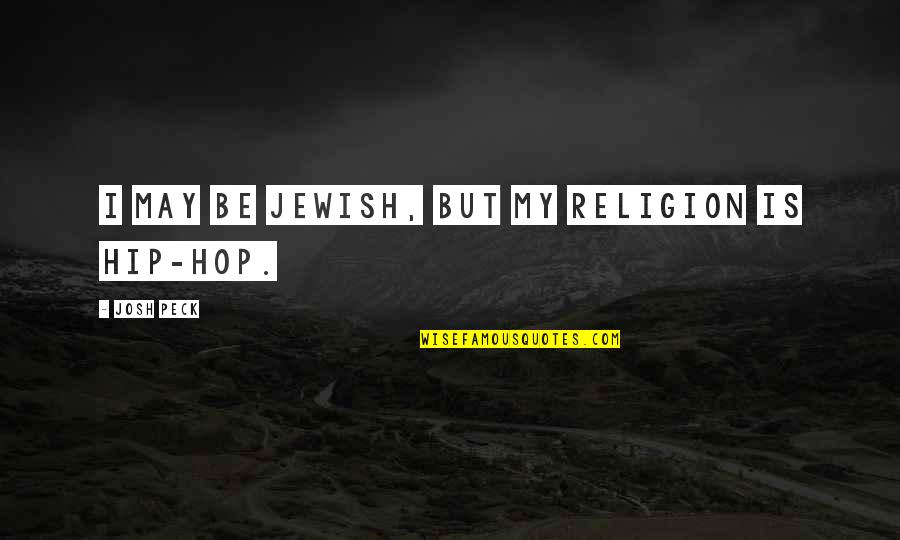 Good Relationship With Friends Quotes By Josh Peck: I may be Jewish, but my religion is