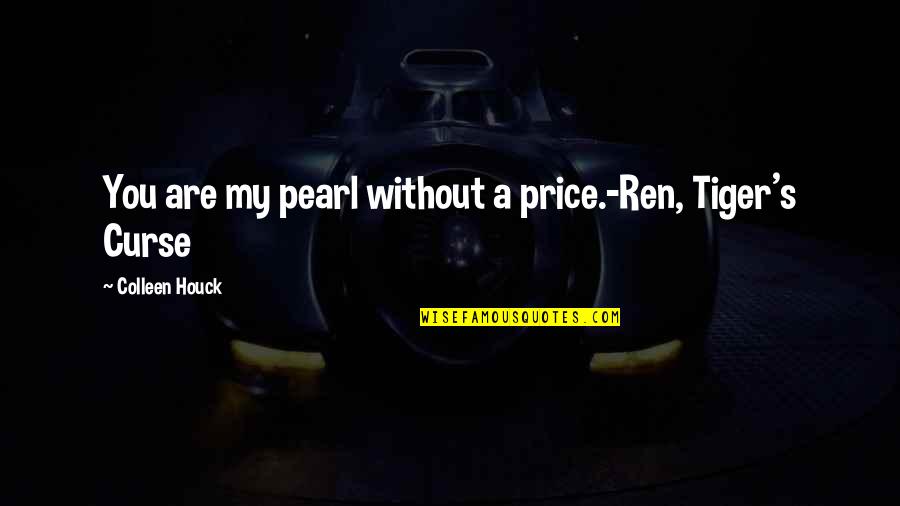 Good Relationship With God Quotes By Colleen Houck: You are my pearl without a price.-Ren, Tiger's