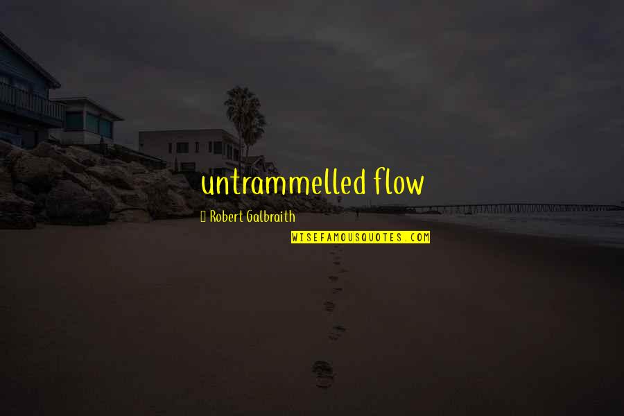 Good Relationship With God Quotes By Robert Galbraith: untrammelled flow