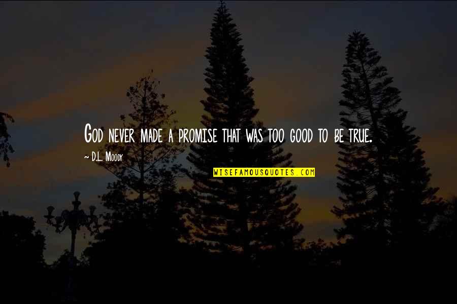 Good Religious Quotes By D.L. Moody: God never made a promise that was too