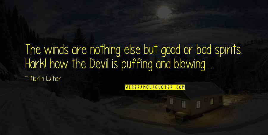 Good Religious Quotes By Martin Luther: The winds are nothing else but good or Good Religious Quotes By Martin Luther: The winds are nothing else but good or