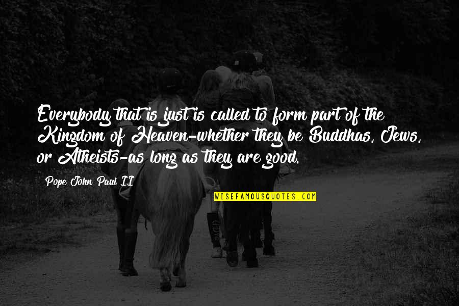 Good Religious Quotes By Pope John Paul II: Everybody that is just is called to form Good Religious Quotes By Pope John Paul II: Everybody that is just is called to form