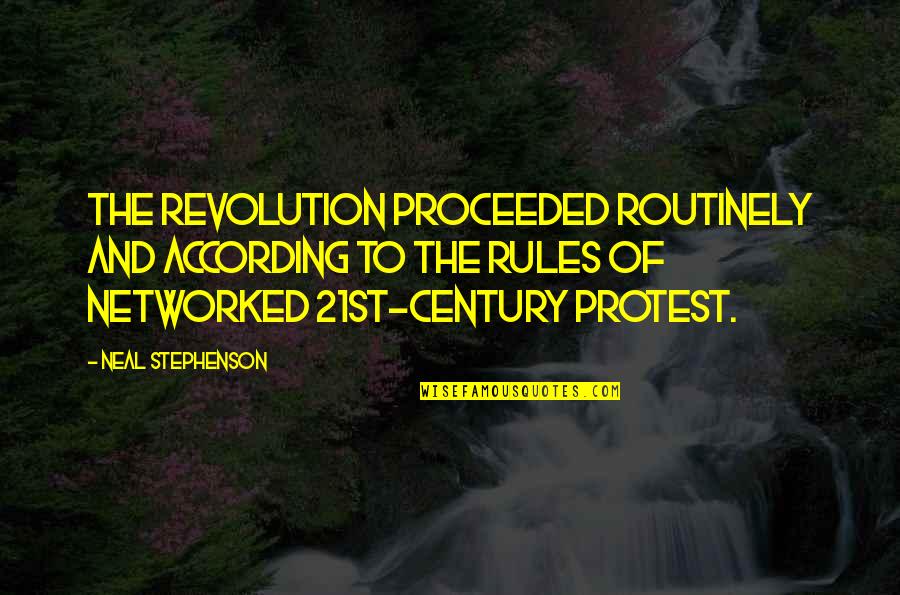 Good Reminder Quotes By Neal Stephenson: The revolution proceeded routinely and according to the