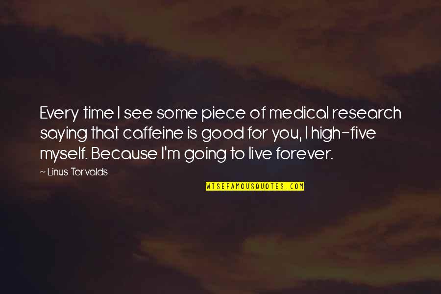 Good Research Quotes By Linus Torvalds: Every time I see some piece of medical Good Research Quotes By Linus Torvalds: Every time I see some piece of medical