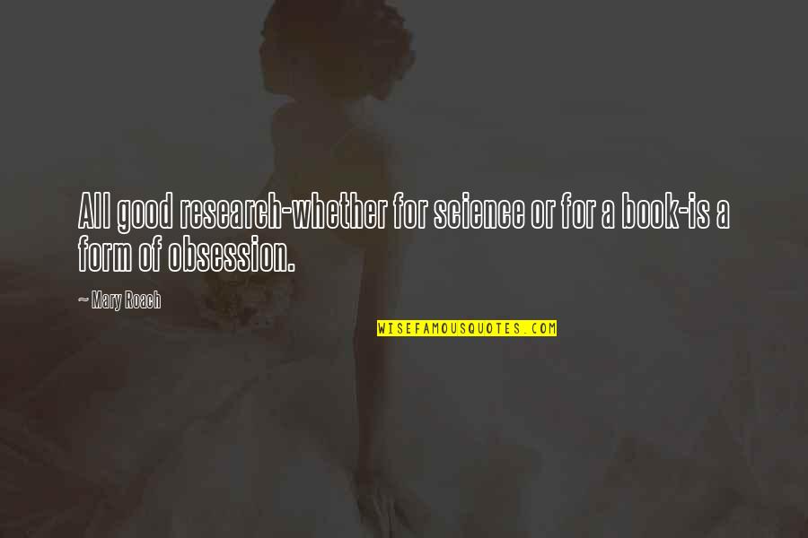 Good Research Quotes By Mary Roach: All good research-whether for science or for a