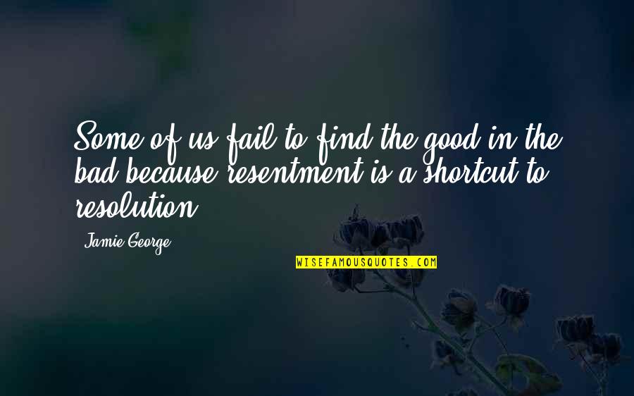 Good Resolution Quotes By Jamie George: Some of us fail to find the good