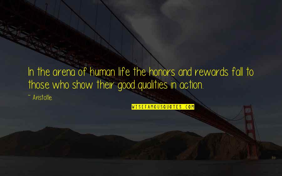 Good Rewards Quotes By Aristotle.: In the arena of human life the honors