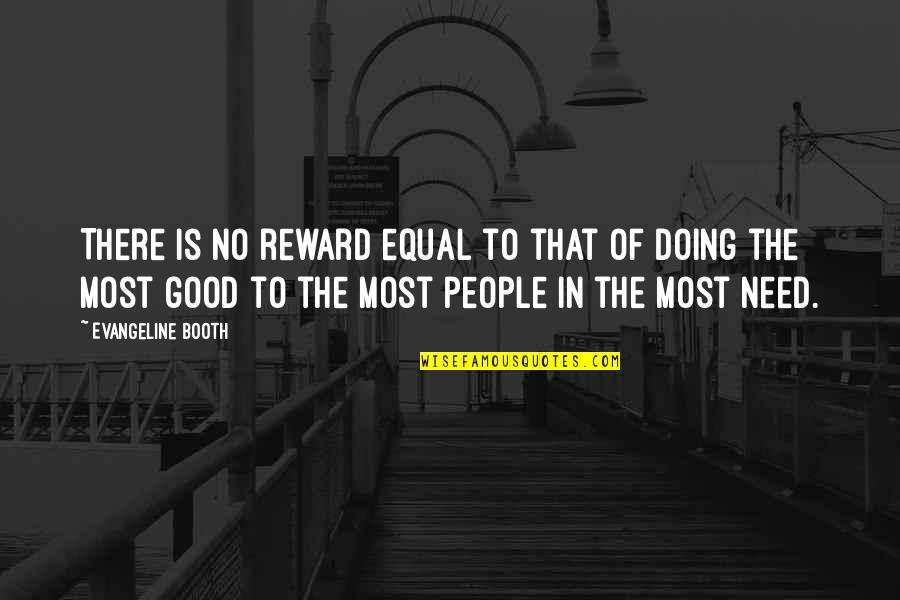 Good Rewards Quotes By Evangeline Booth: There is no reward equal to that of