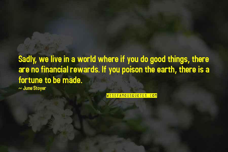 Good Rewards Quotes By June Stoyer: Sadly, we live in a world where if