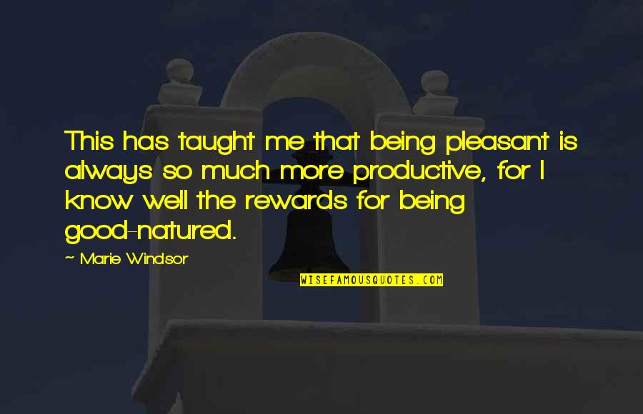 Good Rewards Quotes By Marie Windsor: This has taught me that being pleasant is