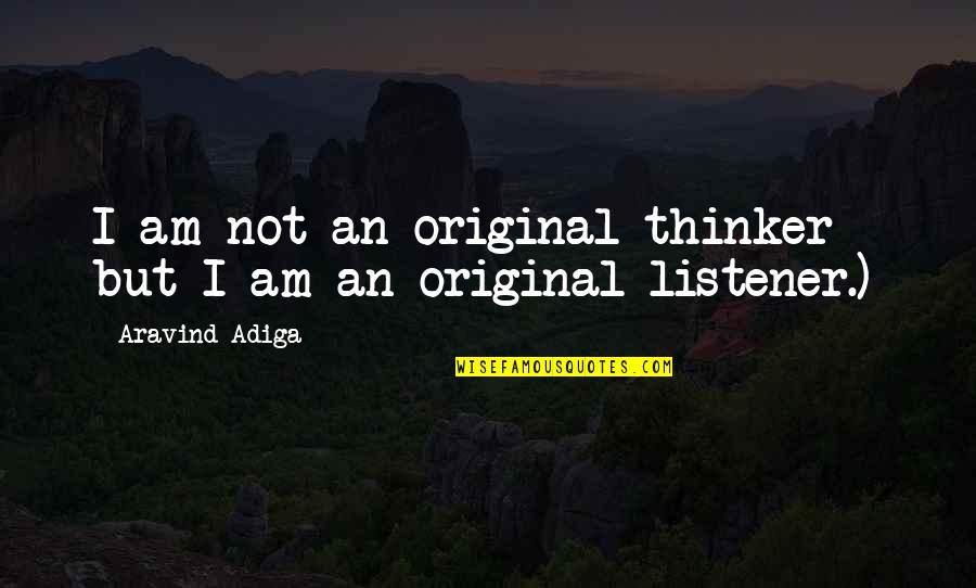 Good Ride Or Die Quotes By Aravind Adiga: I am not an original thinker - but Good Ride Or Die Quotes By Aravind Adiga: I am not an original thinker - but