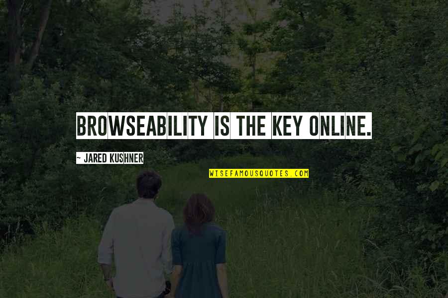 Good Ringette Quotes By Jared Kushner: Browseability is the key online. Good Ringette Quotes By Jared Kushner: Browseability is the key online.
