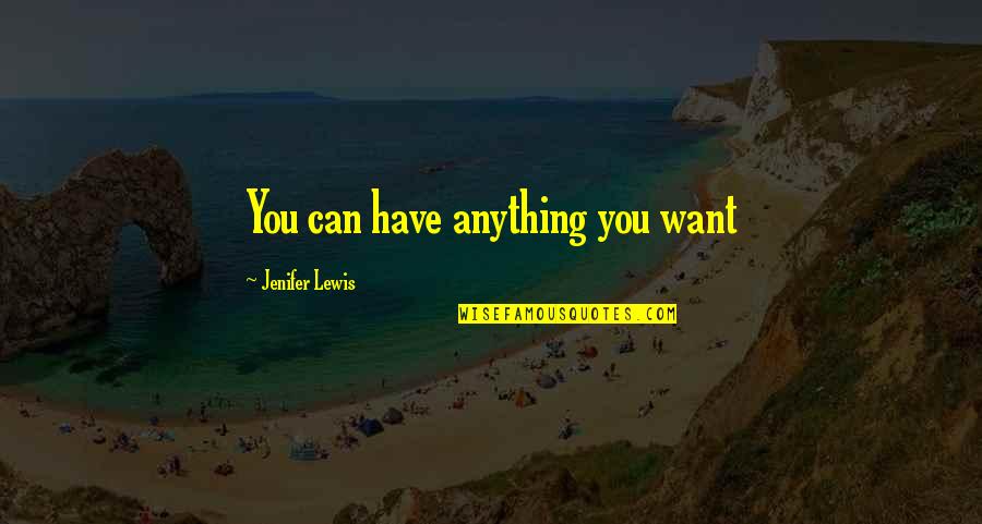Good Ringette Quotes By Jenifer Lewis: You can have anything you want Good Ringette Quotes By Jenifer Lewis: You can have anything you want