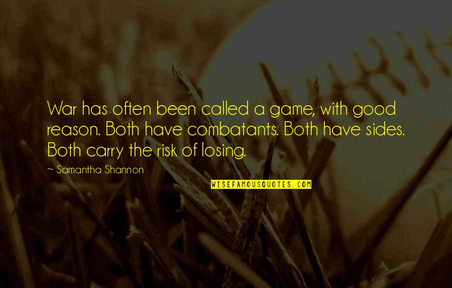 Good Risk Quotes By Samantha Shannon: War has often been called a game, with