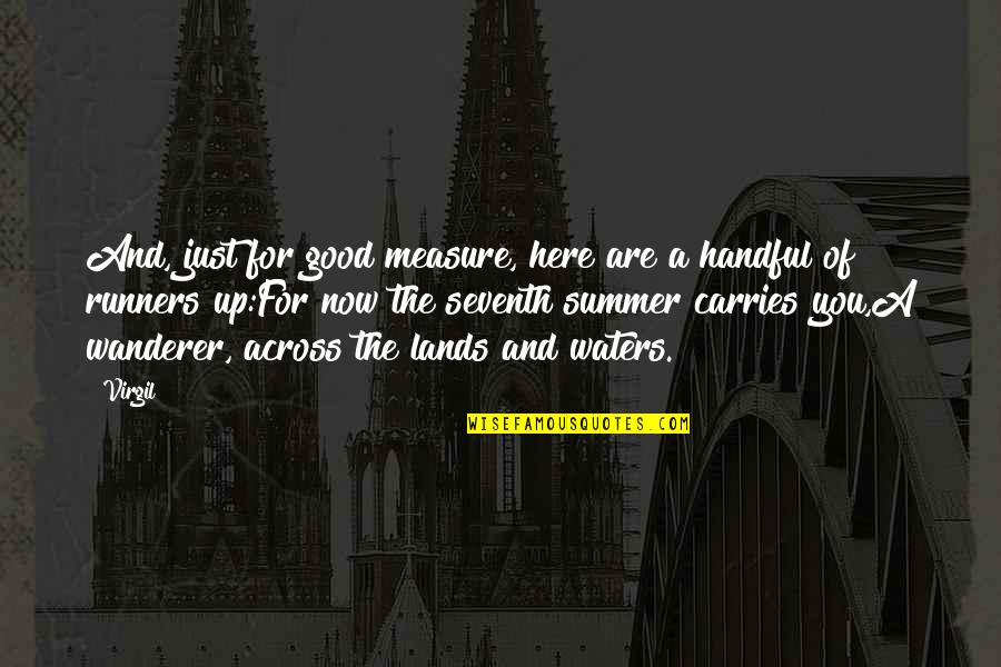 Good Runners Quotes By Virgil: And, just for good measure, here are a Good Runners Quotes By Virgil: And, just for good measure, here are a
