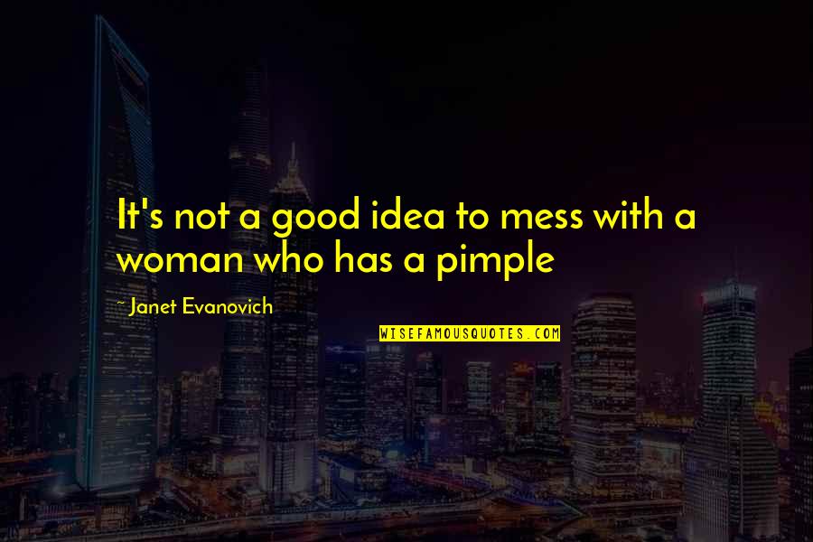 Good S Quotes By Janet Evanovich: It's not a good idea to mess with Good S Quotes By Janet Evanovich: It's not a good idea to mess with