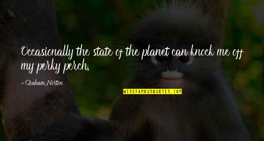 Good Sailing Quotes By Graham Norton: Occasionally the state of the planet can knock