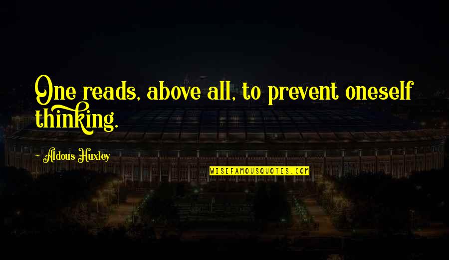 Good Samaritan Inspirational Quotes By Aldous Huxley: One reads, above all, to prevent oneself thinking. Good Samaritan Inspirational Quotes By Aldous Huxley: One reads, above all, to prevent oneself thinking.